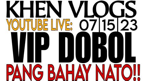 Khen Vlogs is going live! UPDATE VIP DOBOL PANG BAHAY .